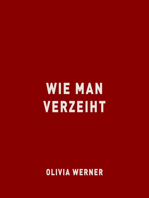 Title details for Wie man verzeiht by Olivia Werner - Available